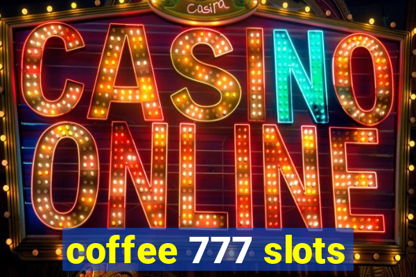 coffee 777 slots